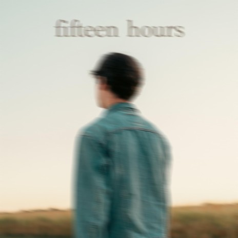 fifteen hours | Boomplay Music