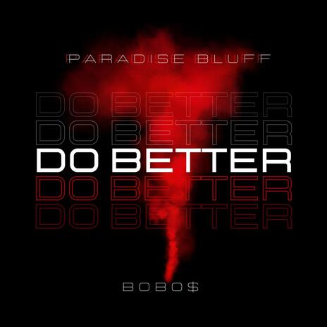 Do Better ft. Paradise Bluff | Boomplay Music