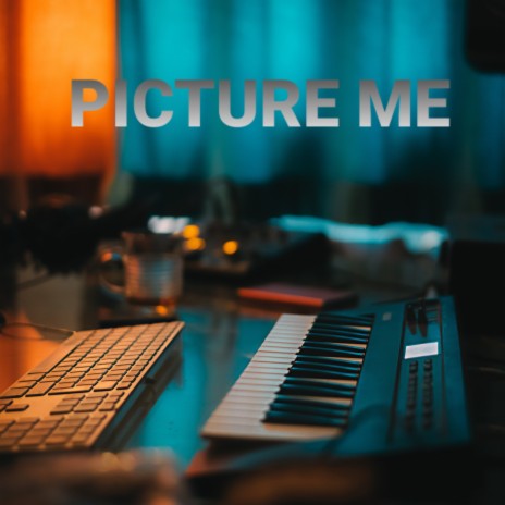 Picture me | Boomplay Music