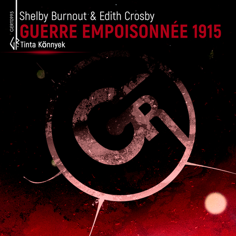 Guerre Empoisonnée 1915 (Tinta Könnyek) (Extended Mix) ft. Edith Crosby | Boomplay Music