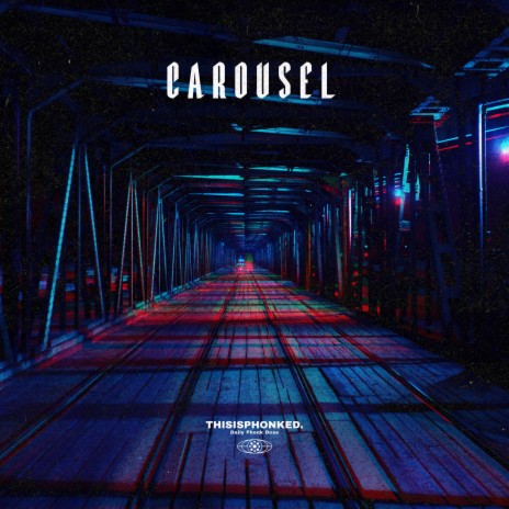 CAROUSEL ft. THISISPHONKED. | Boomplay Music