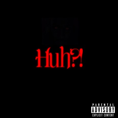 Huh?! | Boomplay Music