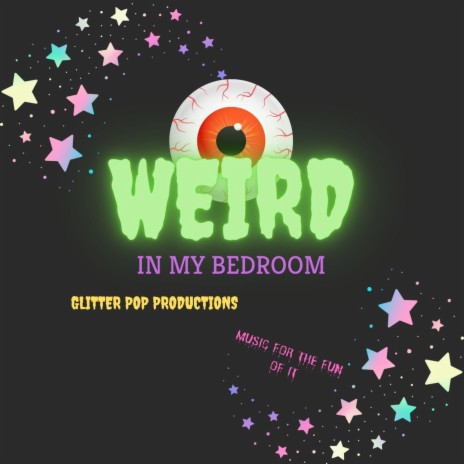 Weird in My Bedroom | Boomplay Music
