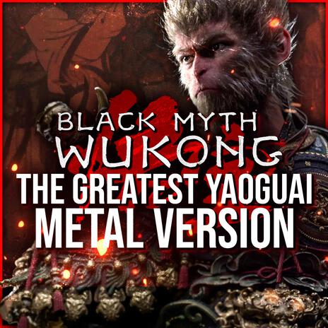 Black Myth: Wukong (The Greatest Yaoguai) (Metal Version) | Boomplay Music