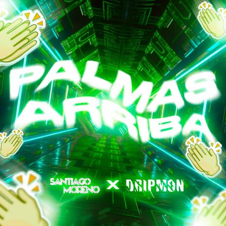 Palmas Arriba ft. Dripmon | Boomplay Music