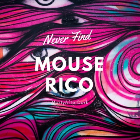 Never Find ft. Mouse Rico