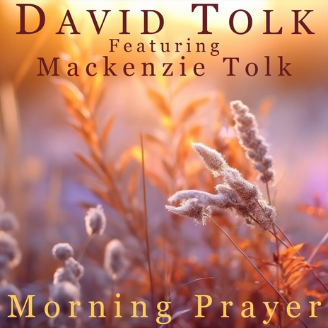 Morning Prayer (feat. Mackenzie Tolk) | Boomplay Music