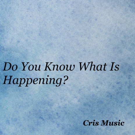 Do You Know What Is Happening? | Boomplay Music