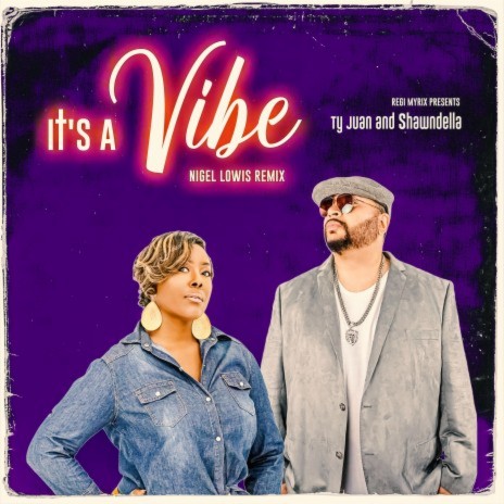 Its A Vibe (Nigel Lowis Remix) ft. Ty Juan, Shawndella & Nigel Lowis | Boomplay Music