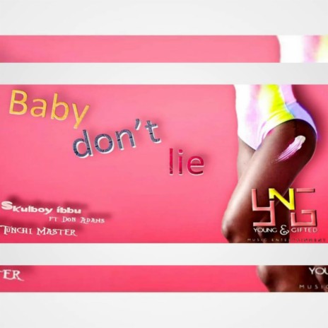 Baby don't lie | Boomplay Music