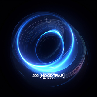 505 (hoodtrap 8D Audio)