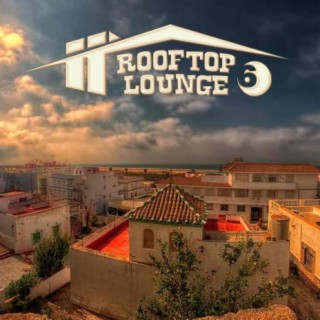 Rooftop Lounge, Vol.6 (BEST SELECTION OF LOUNGE & CHILL HOUSE TRACK)