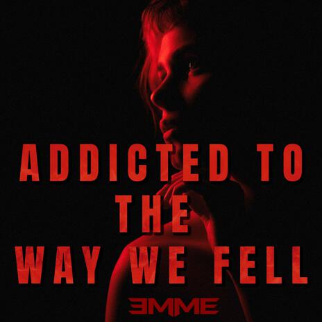 Addicted To The Way We Fell | Boomplay Music