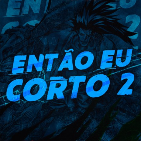 Então Eu Corto 2 | Boomplay Music