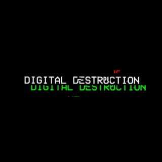 DIGITAL DESTRUCTION