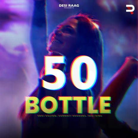 50 Bottle ft. Akki Kalyan & Desi King | Boomplay Music