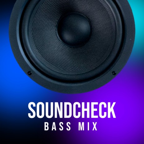 Soundcheck (Bass Mix) | Boomplay Music