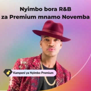 Nyimbo bora R&B za Premium mwezi Novemba