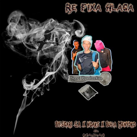 Re Fixa Hlaga ft. Ft Ndaks x Nadai & BuĐa Menyoko | Boomplay Music