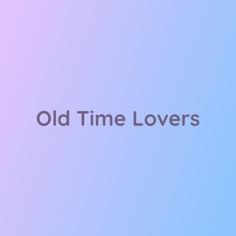 Old Time Lovers | Boomplay Music