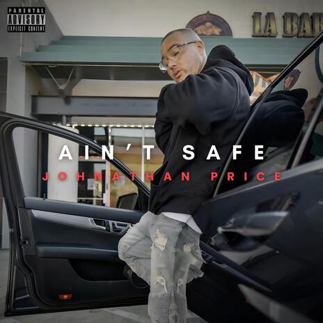 AIN'T SAFE | Boomplay Music