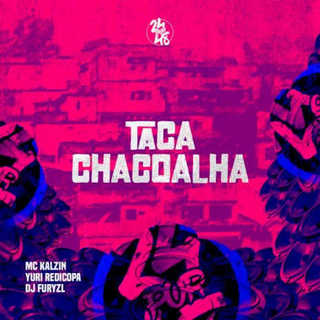 Taca Chacoalha ft. Yuri Redicopa & djfuryzl | Boomplay Music