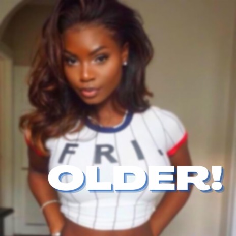 OLDER! | Boomplay Music