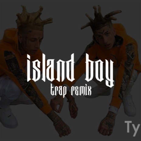 Island Boy (TylerOTB Trap Remix) ft. Flyy Soulja & KodiyakRedd | Boomplay Music