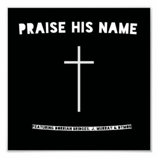 praise His name