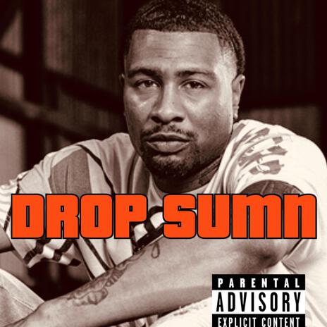 Drop Sumn | Boomplay Music