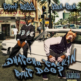 Whatchu Talkin Bout Dog (feat. Snoop Dogg)