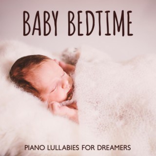 Baby Bedtime: Piano Lullabies for Dreamers, 50 Min the Most Relaxing Sounds for Baby Nap Time, Trouble Sleeping and Sleep Deeply (Nursery Rhythms)