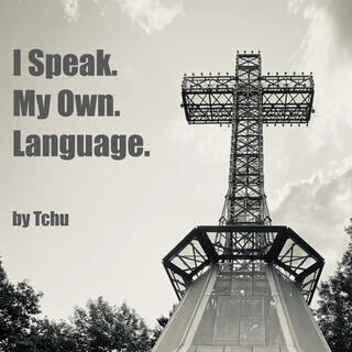 I Speak My Own Language