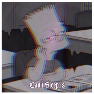 Can't Sleep 18 lyrics | Boomplay Music
