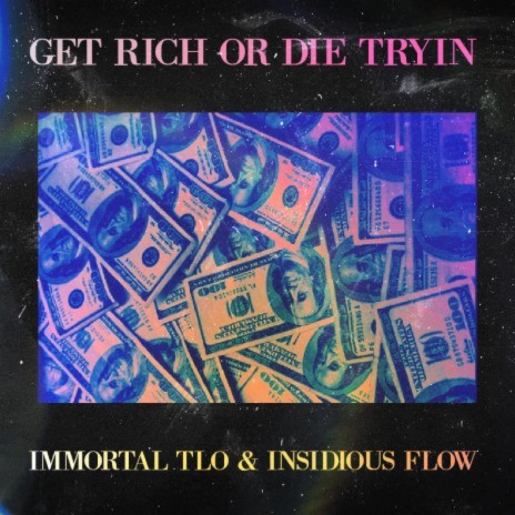 Get Rich Or Die Tryin' ft. Insidious Flow | Boomplay Music