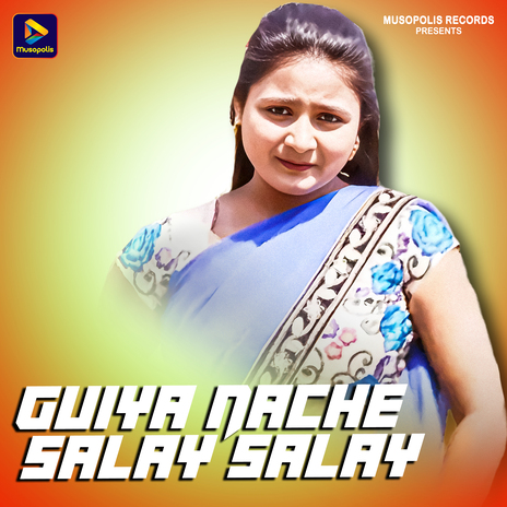 Guiya Nache Salay Salay ft. Sarita Devi | Boomplay Music