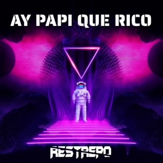 Ay Papi Que Rico (Original Mix)