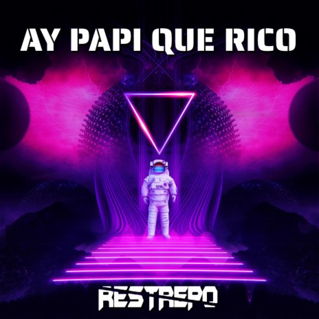 Ay Papi Que Rico (Original Mix) ft. Restrepo dj