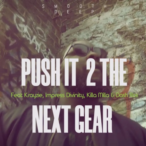 Push It 2 The Next Gear ft. Krayzie, Impress Divinity, Killa Milla & Dash Rox | Boomplay Music