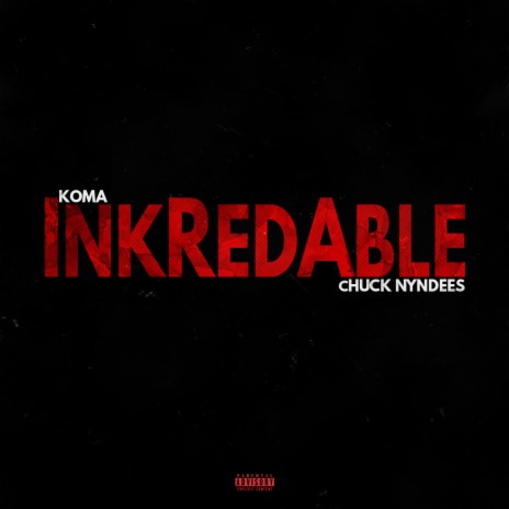 Inkredable ft. chuck Nyndees | Boomplay Music