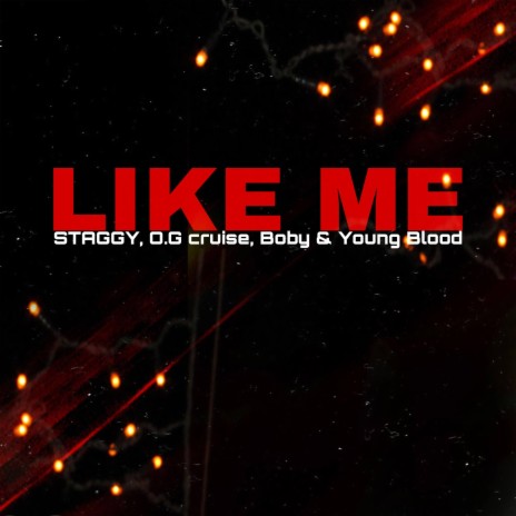 Like me ft. OG cruise, Boby & Young blood