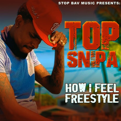 HOW I FEEL FREESTYLE ft. TOP SNIPA