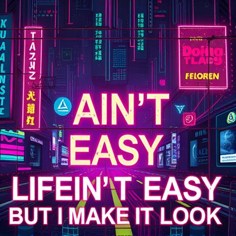 _Life Ain't Easy (But I Make It Look)_ | Boomplay Music