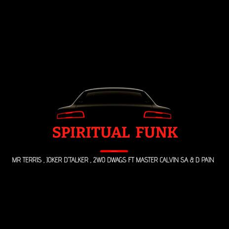 Spiritual funk ft. 2wo Dawgs, Mr Terris & Master Calvin SA & D Pain | Boomplay Music