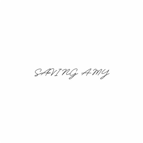 Saving Amy | Boomplay Music
