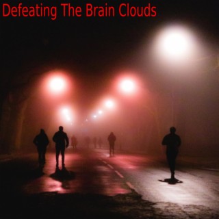 Defeating The Brainclouds