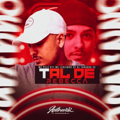 Tal de Rebecca ft. MC Pelé 011 & MC Leozinho SP | Boomplay Music