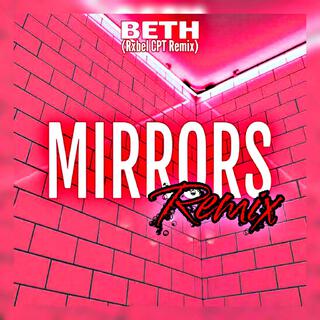 Mirrors (Beth Remix)