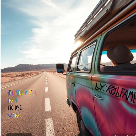 hitched a ride in a tye dyed van | Boomplay Music