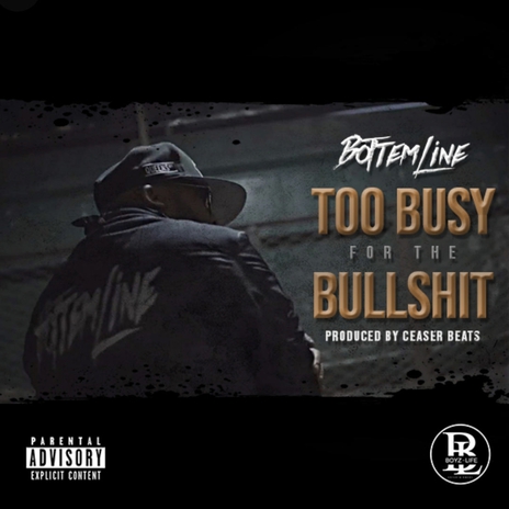 TOO BUSY FOR THE BULLSHIT | Boomplay Music